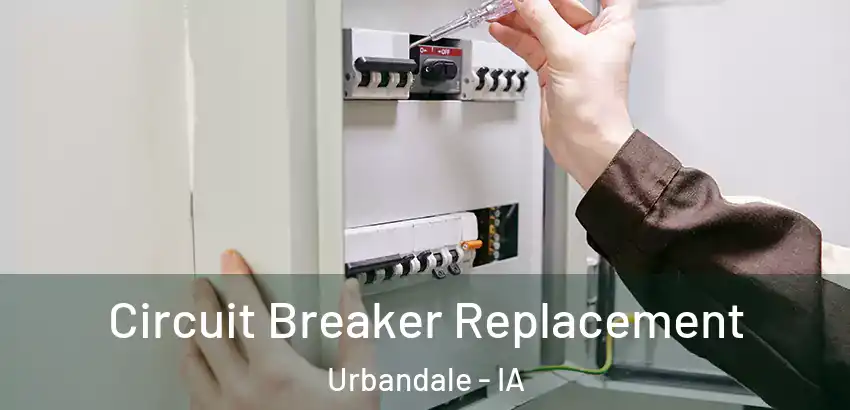  Circuit Breaker Replacement Urbandale - IA