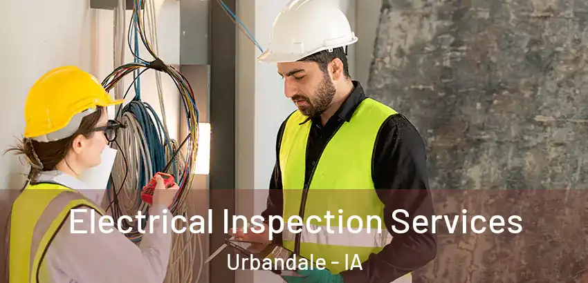 Electrical Inspection Services Urbandale - IA