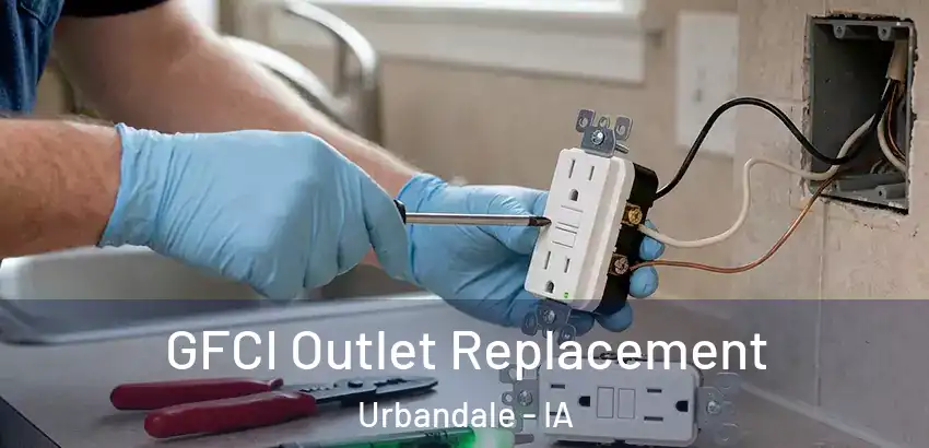 GFCI Outlet Replacement Urbandale - IA