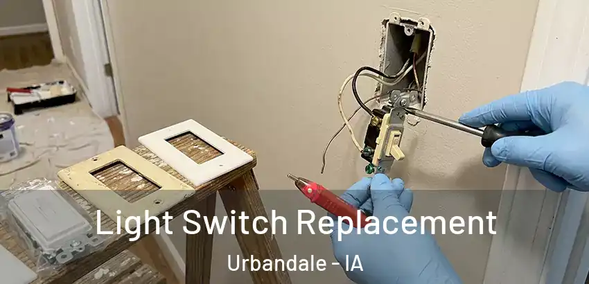 Light Switch Replacement Urbandale - IA