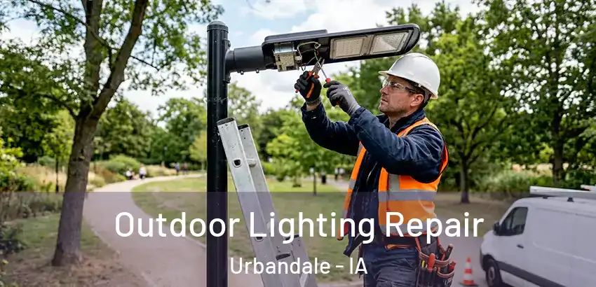  Outdoor Lighting Repair Urbandale - IA