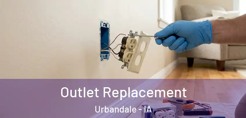  Outlet Replacement Urbandale - IA